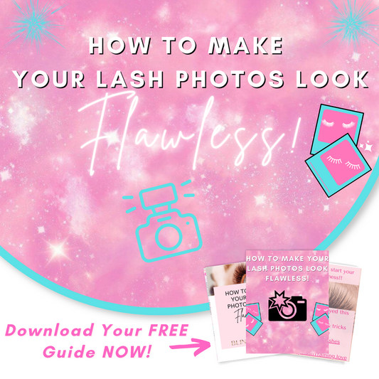 Free Guide: How To Make Your Lash Photos Look Flawless!